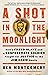 A Shot in the Moonlight by Ben Montgomery