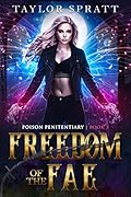 Freedom of the Fae (Poison Penitentiary, #3)