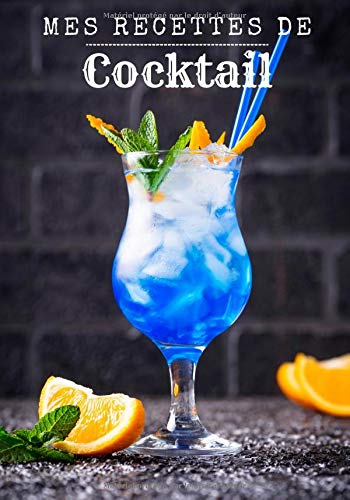Mes recettes de cocktail: Carnet de recettes de cocktails à remplir - Pour 90 recettes - Grand format. Livre de recettes cocktail, cadeau idéal pour ... créations et dégustations (French Edition)