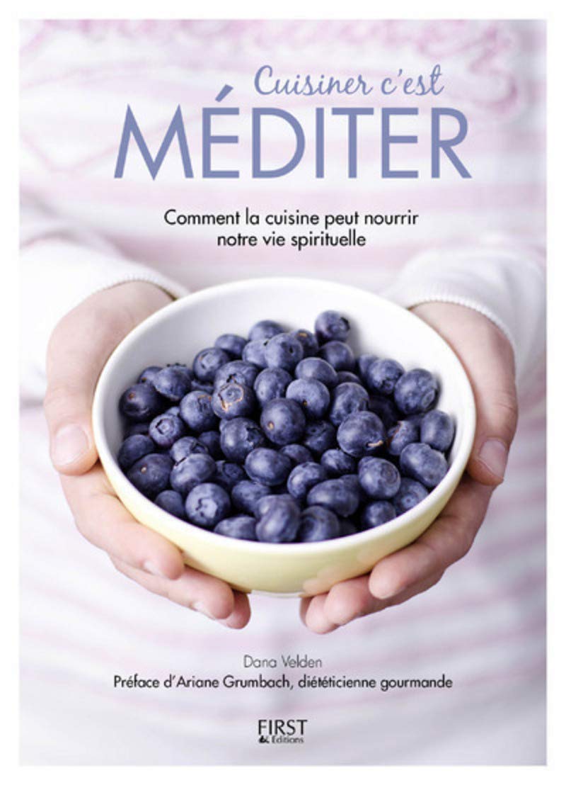 Cuisiner c'est méditer - Comment la cuisine peut nourrir notre vie spirituelle (Paperback)