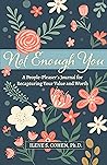 Not Enough You: A People-Pleaser's Journal for Recapturing Your Value and Worth Not Enough You: A People-Pleaser's Journal for Recapturing Your Value and Worth