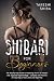 Shibari for Beginners: Beginner’s Guide to Mastering the Art of Kinbaku and Japanese Rope Bondage – Complete with Pictures of Every Step of Every Knot and Rope Play