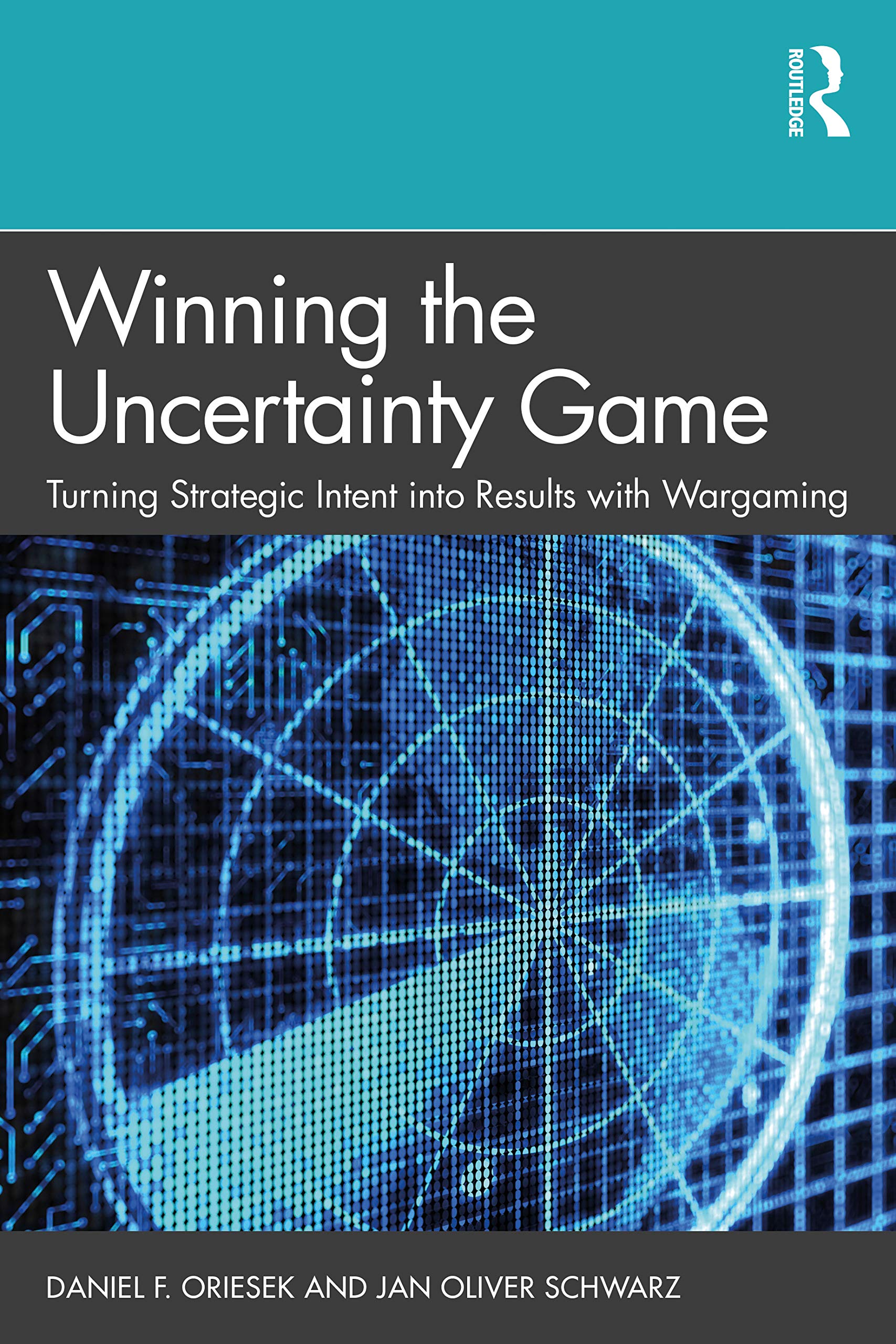Winning the Uncertainty Game: Turning Strategic Intent into Results with Wargaming (Kindle Edition)