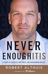 Never Enoughitis: A Story of Success, Emptiness, and Overcoming Myself Never Enoughitis: A Story of Success, Emptiness, and Overcoming Myself