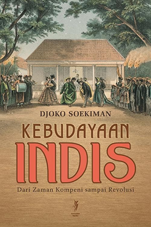 Kebudayaan Indis, Dari Zaman Kompeni sampai Revolusi