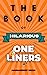 The Book of Hilarious One-Liners (One Liners)