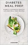 DIABETES MEAL PREP: Diabetic cookbook, healthy life and meal prep recipes DIABETES MEAL PREP: Diabetic cookbook, healthy life and meal prep recipes