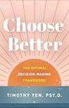 Choose Better : The Optimal Decision-Making Framework