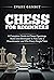 CHESS FOR BEGINNERS: A Comp...