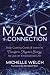 The Magic of Connection: Stop Cutting Cords & Learn to Transform Negative Energy to Live an Empowered Life