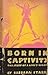 Born in Captivity: The Stor...