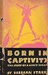 Born in Captivity by Barbara Starke
