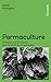 Permaculture - Principes et pistes d'action pour un mode de