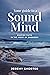 Your Guide To A Sound Mind:...