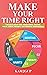 MAKE YOUR TIME RIGHT: 6 SEC...