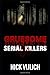 Gruesome Serial Killers