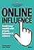 Online Influence: Boost your results with proven behavioral science