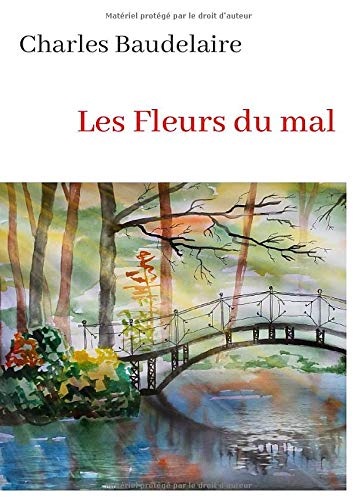 Charles Baudelaire Les Fleurs du mal: oeuvre pour le BAC ou bien pour une lecture personnelle. (French Edition)