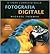 Il libro completo della fotografia digitale