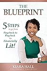 The Blueprint: 5 Steps to go from Paycheck to Paycheck to Financially Lit! The Blueprint: 5 Steps to go from Paycheck to Paycheck to Financially Lit!