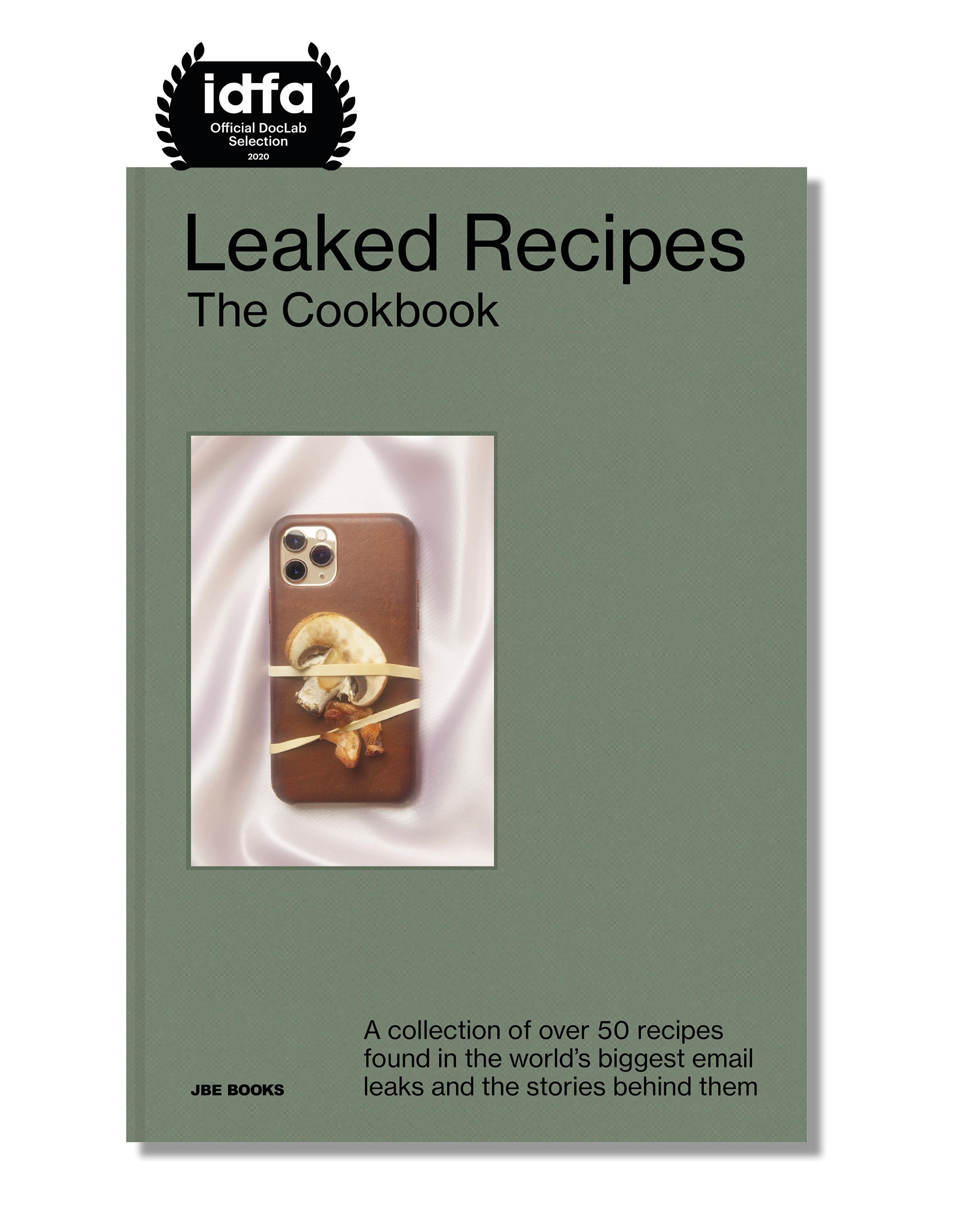 The Leaked Recipes Cookbook: A collection of over 50 recipes found in the world's biggest email leaks and the stories behind them (Hardcover)