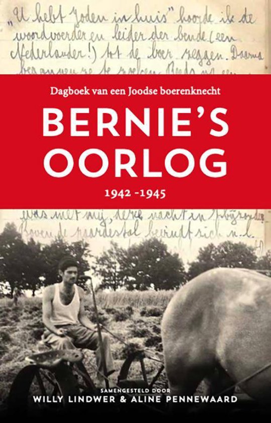 Bernie's oorlog 1942-1945: dagboek van een joodse boerenknecht