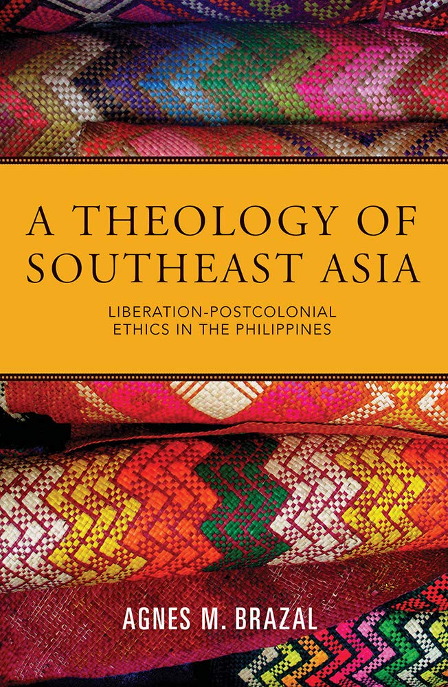 A Theology of Southeast Asia: Liberation-Postcolonial Ethics in the Philippines (Paperback)