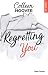 Regretting You