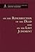 On the Resurrection of the Dead and on the Last Judgment - Theological Commonplaces