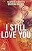 I Still Love You by Cristina Chiperi
