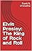 Elvis Presley: The King of ...