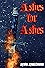 Ashes for Ashes: A Short Story