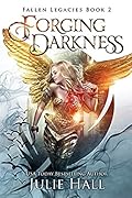 Forging Darkness (Fallen Legacies, #2)