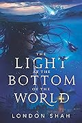 The Light at the Bottom of the World (Light the Abyss, #1)