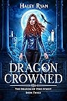Dragon Crowned by Haley Ryan