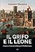 Il Grifo e il Leone: Genova e Venezia in lotta per il Mediterraneo