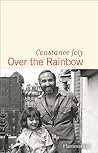 Over the Rainbow by Constance Joly
