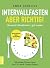 Intervallfasten – aber richtig!: Gesund abnehmen, gut essen – Mit einem Vorwort von Prof. Dr. med. Gustav Dobos (German Edition)