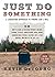 Just Do Something: A Liberating Approach to Finding God's Will