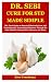 Dr. Sebi Cure for Std Made Simple: The Total Guide on How to Effectively Cure and Treat Sexually Transmitted Diseases Through Dr. Sebi Alkaline Eating Habits (Reverse std Now)
