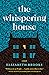 The Whispering House by Elizabeth Brooks