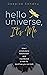 Hello Universe, It's Me by Deepika Sandhu