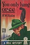 You Only Hang Once by H.W. Roden You Only Hang Once by H.W. Roden