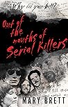 Out of the Mouths of Serial Killers by Mary Brett