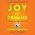 Joy on Demand: The Art of Discovering the Happiness Within