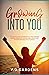Growing Into You: A Guide to Living Authentically: Find purpose and belonging by stepping away from your shadow and back into yourself (Authenticity Collection Book 1)