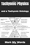 Tachyonic Physics: and a Tachyonic Ontology (Quantum Mechanics)