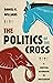 The Politics of the Cross: A Christian Alternative to Partisanship