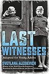 Last Witnesses by Svetlana Alexievich