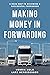 Making Money in Forwarding by Henrik  Holm